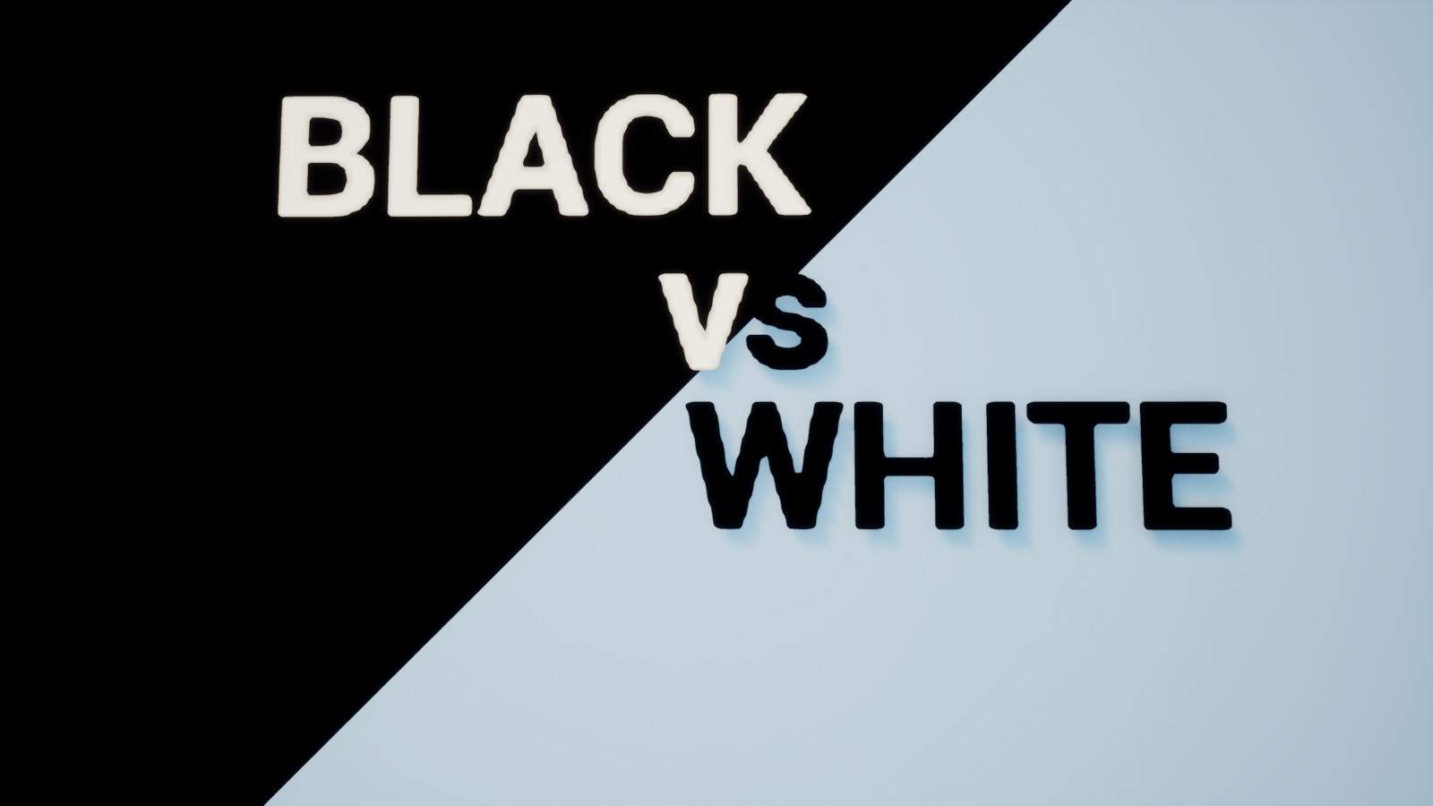 BLACK VS WHITE