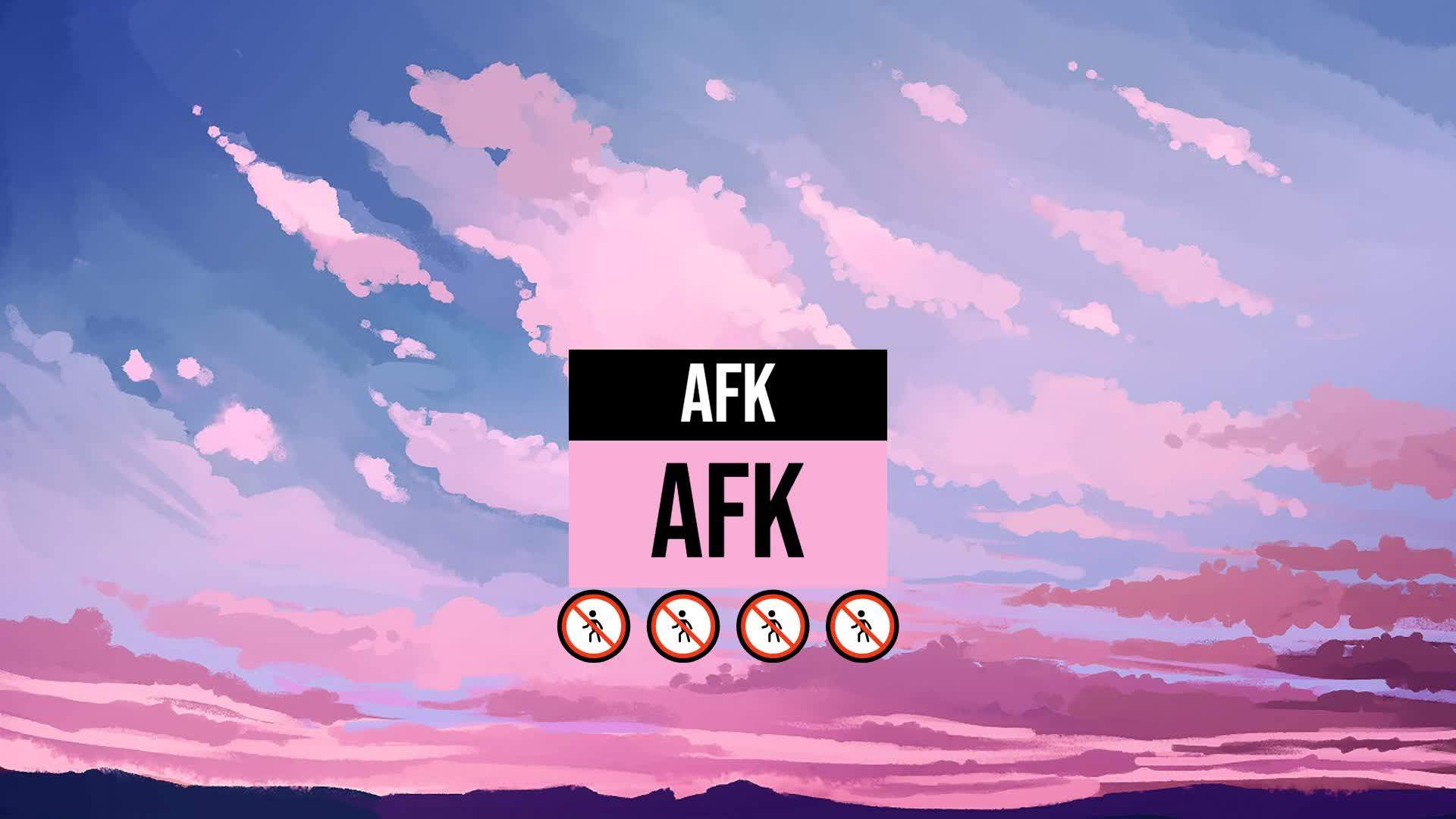 I'm AFK 🚷