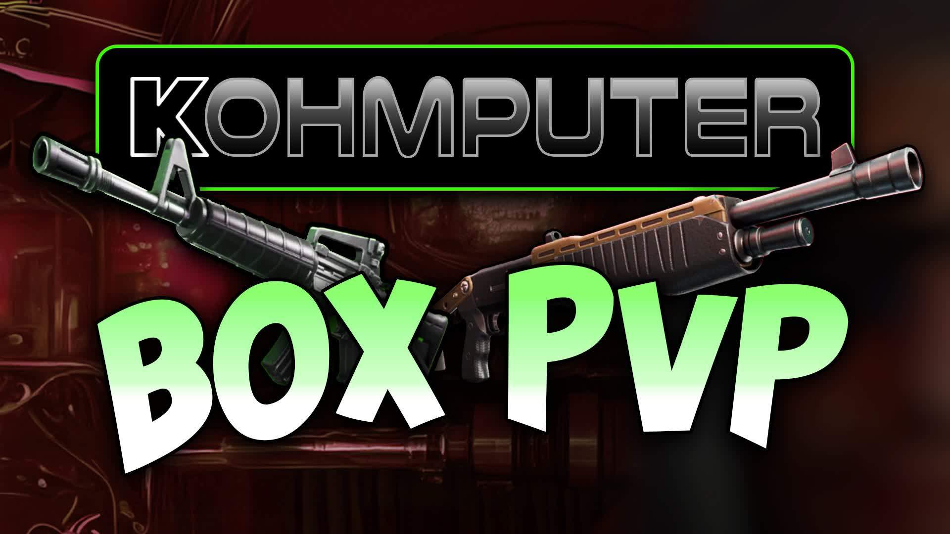 KOHMPUTER BOX PVP