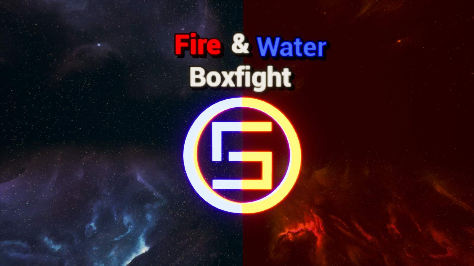 FIRE & WATER LAUNCH: SOLO BOXFIGHT