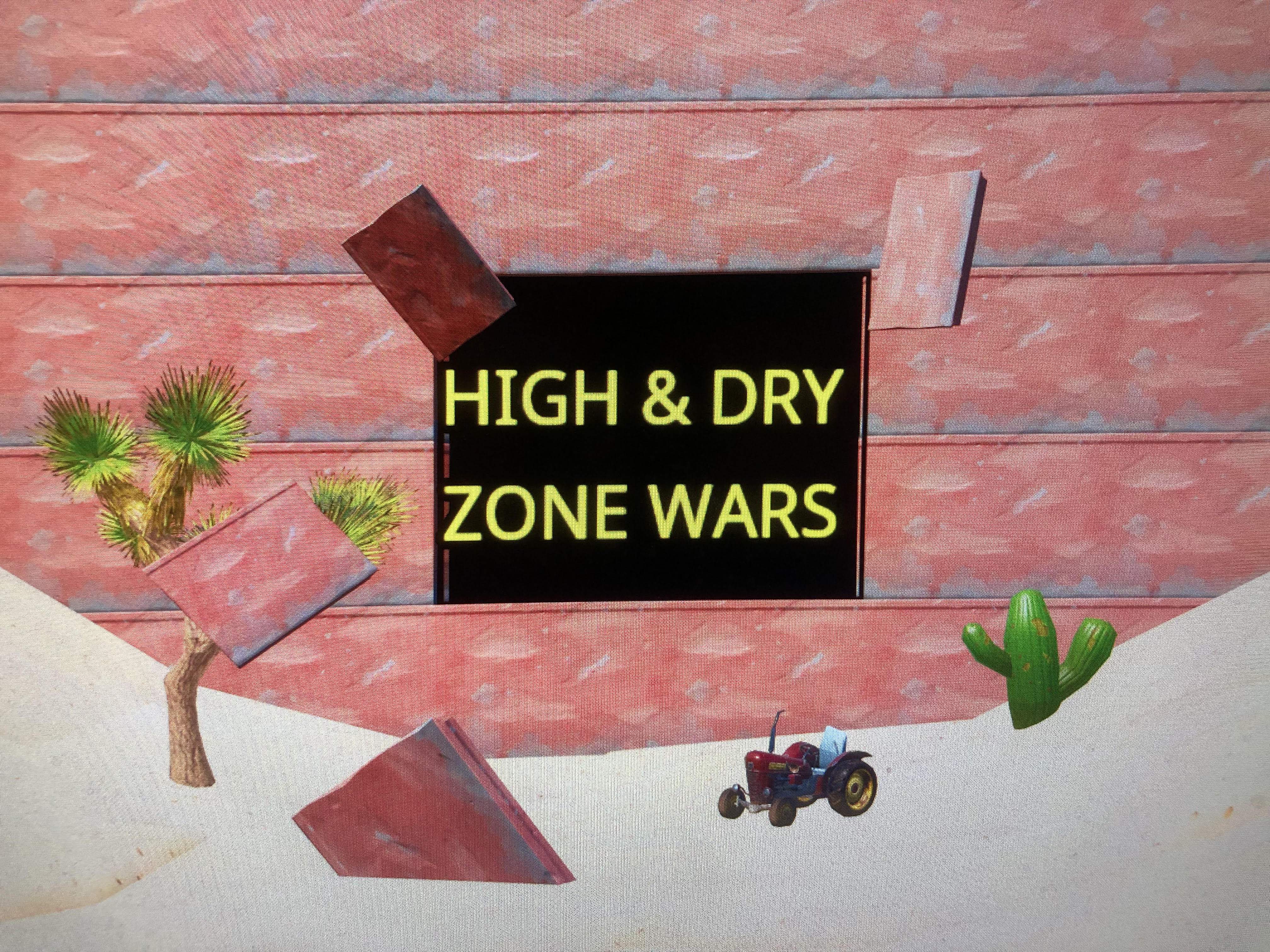 HIGH & DRY ZONE WARS