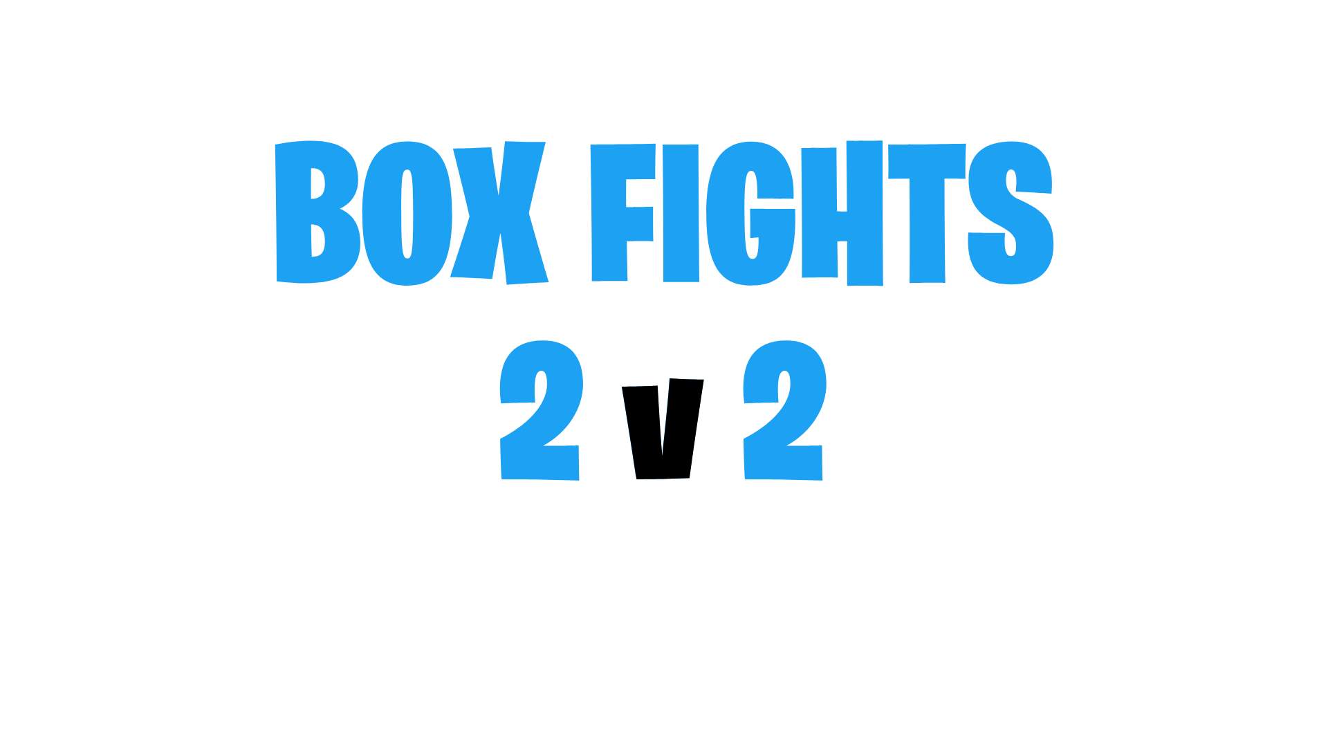 Box Fights (2v2)