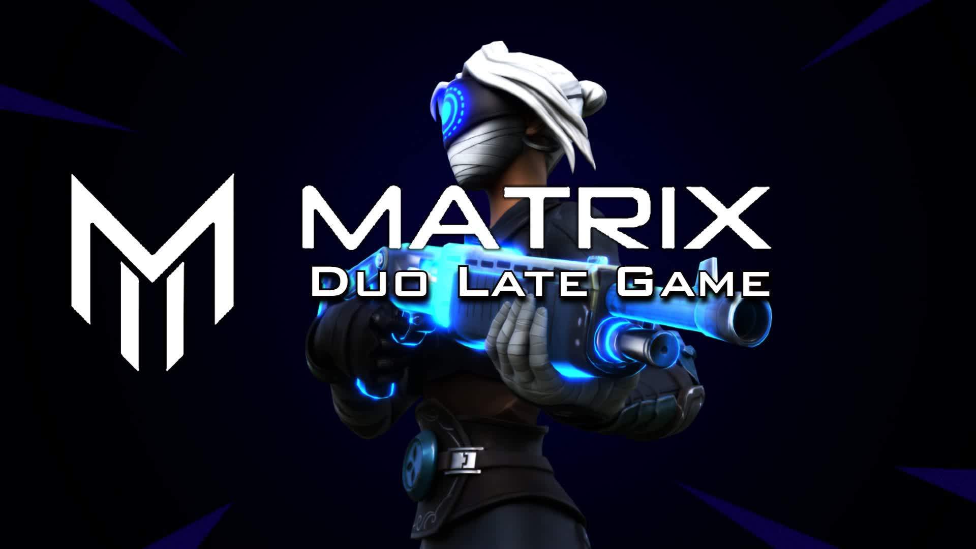Matrix Duo Late Game