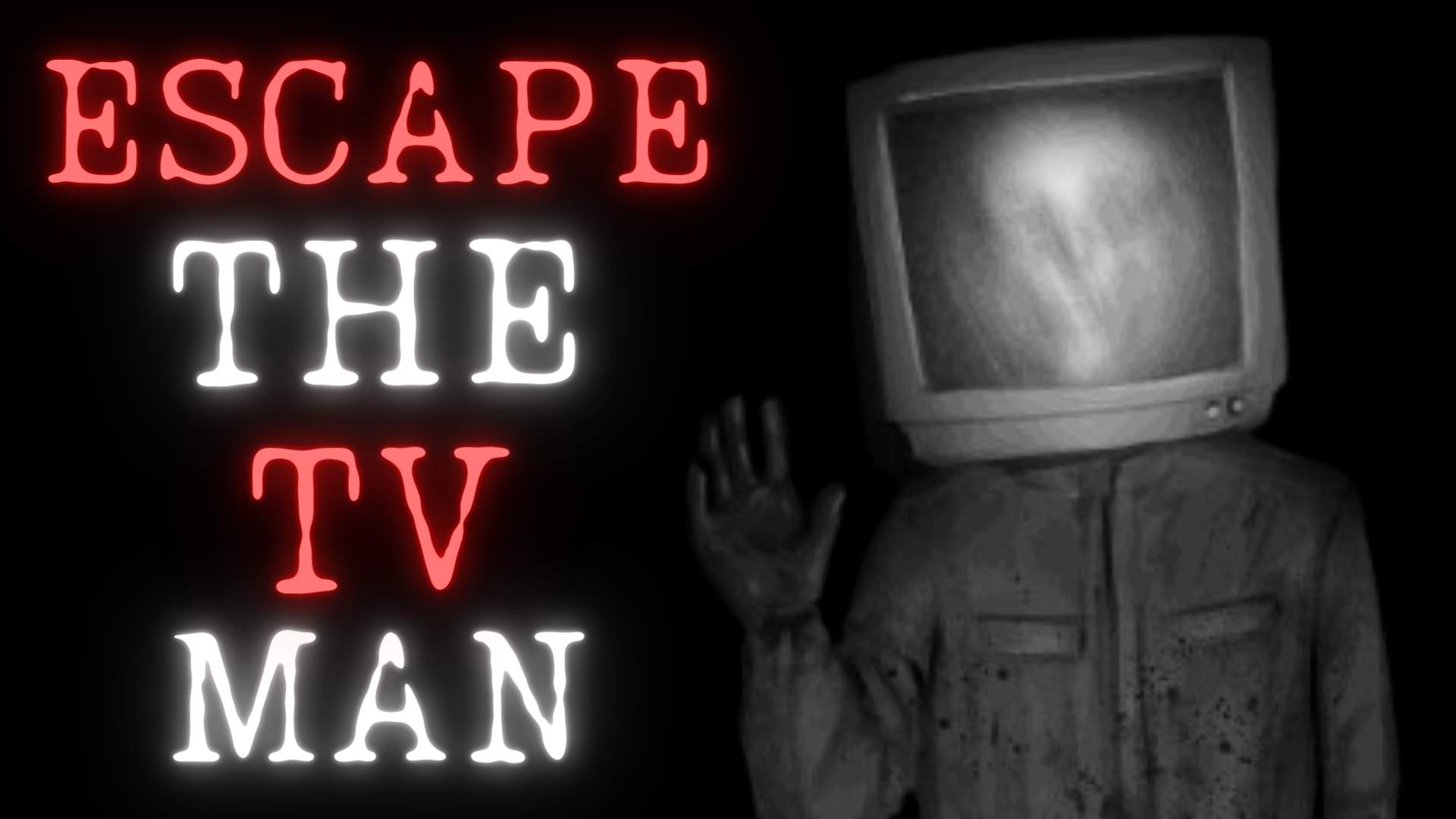 ESCAPE THE TV MAN