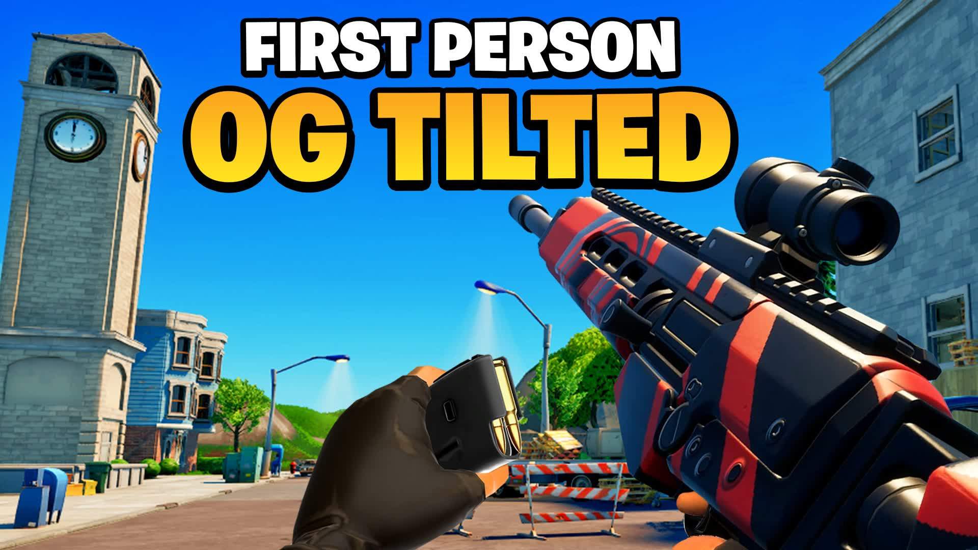 FIRST PERSON OG TILTED