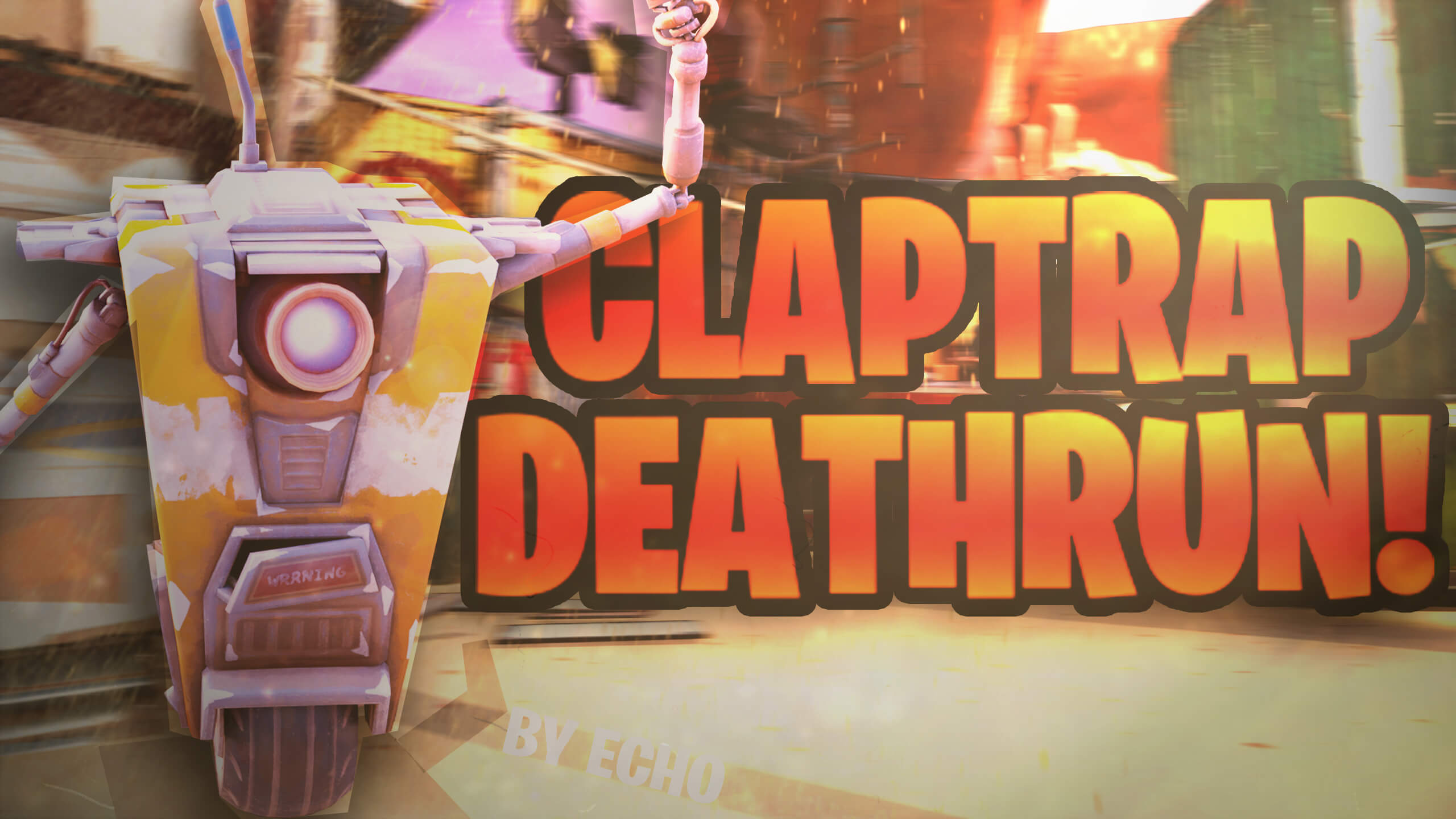 CLAPTRAP DEATHRUN!