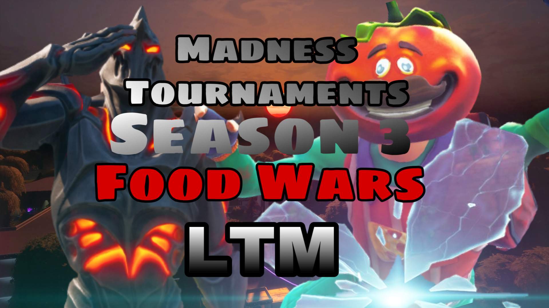 MADNESS TOURNAMENTS S3 FOOD FIGHT