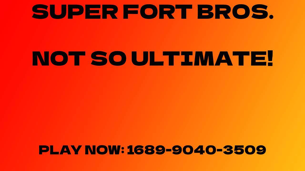 SUPER FORT BROS. NOT SO ULTIMATE image 2