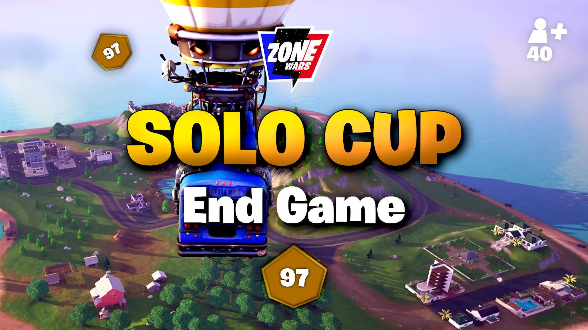 🏆 Solo Cup - EndGame Zone Wars 🌀