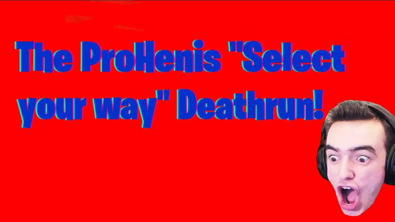 THE PROHENIS "SELECT YOUR WAY" DEATHRUN!