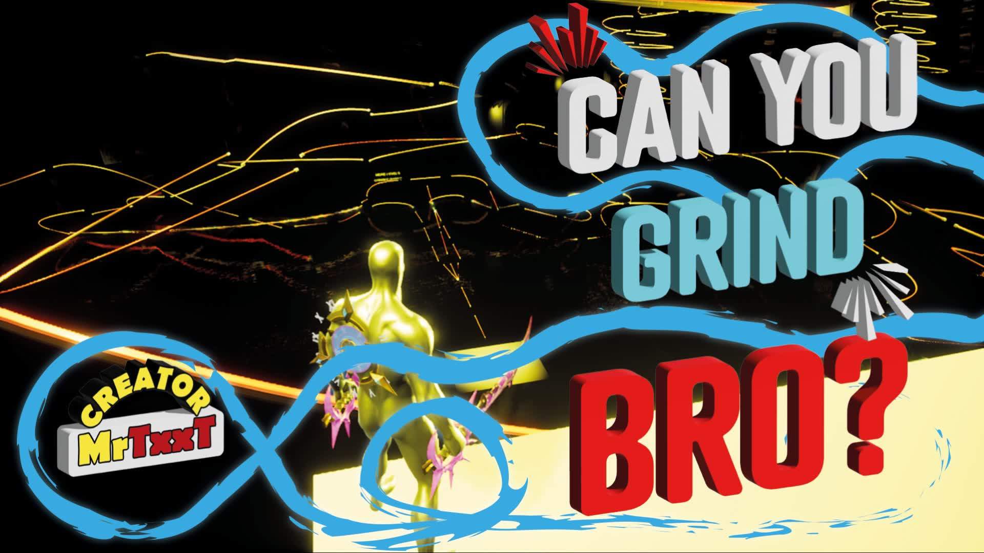 Can You Grind BRO???