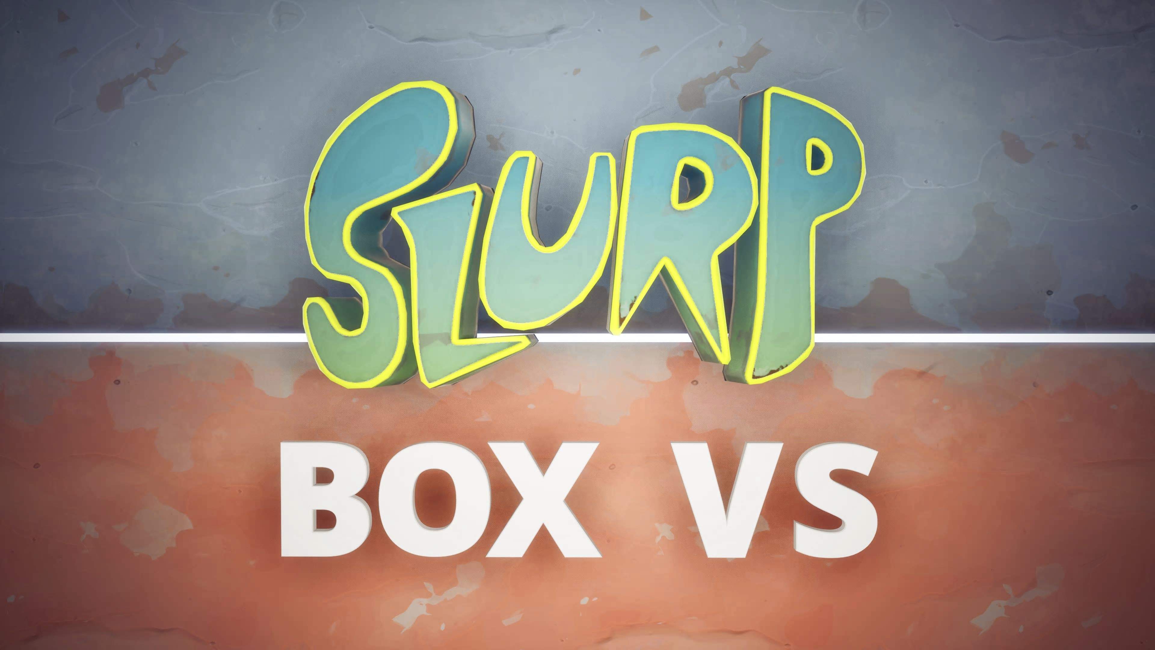 SLURP BOX VS