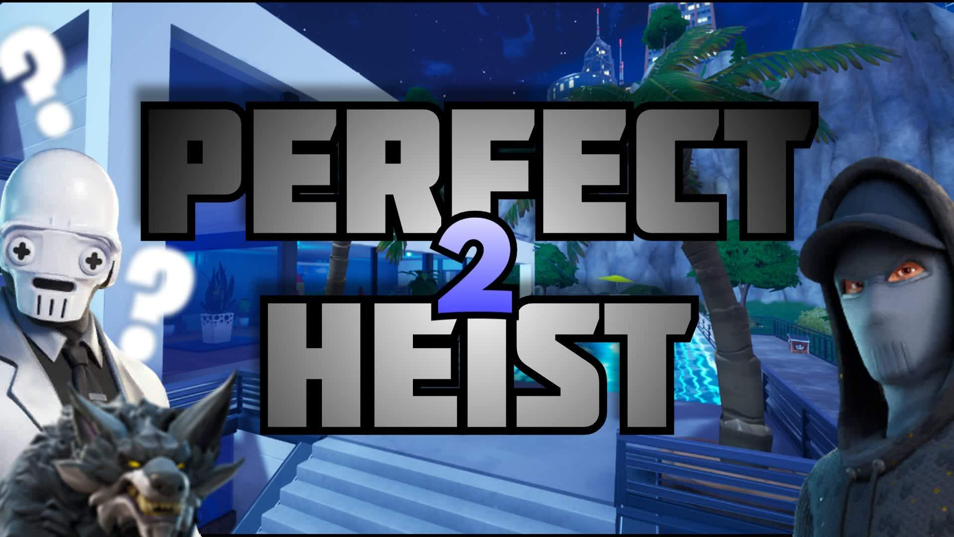PERFECT HEIST2
