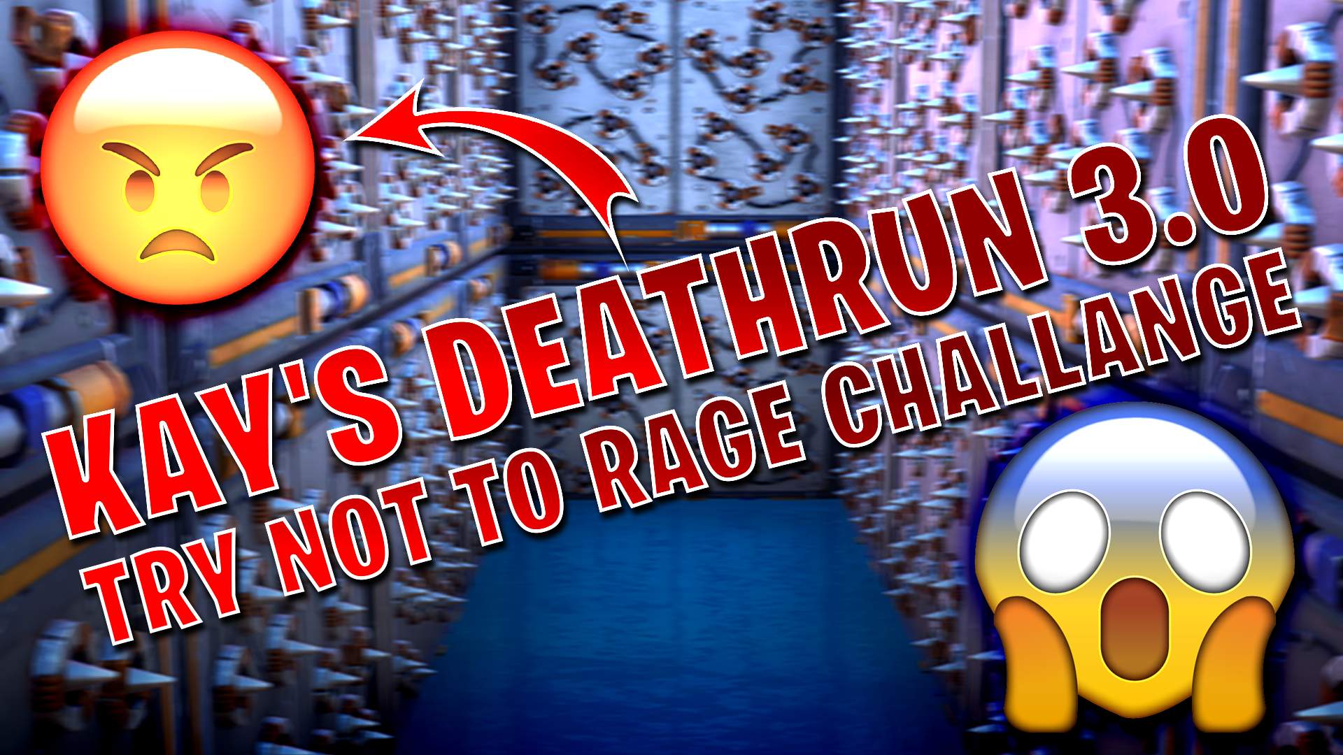 KAY'S DEATHRUN 3.0 (TRY NOT TO RAGE)