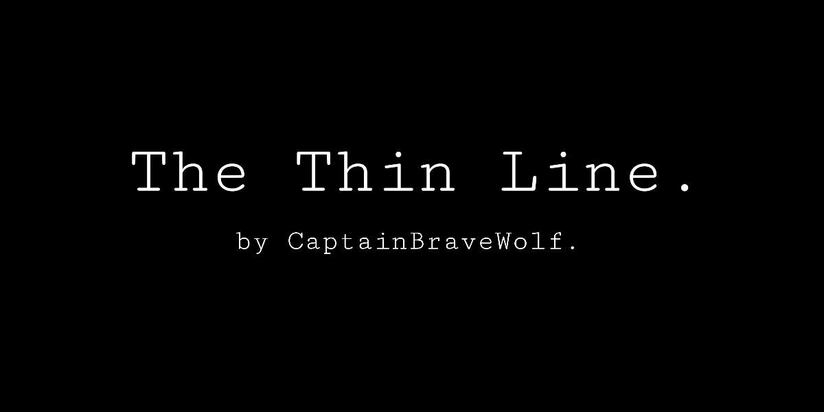 THE THIN LINE.