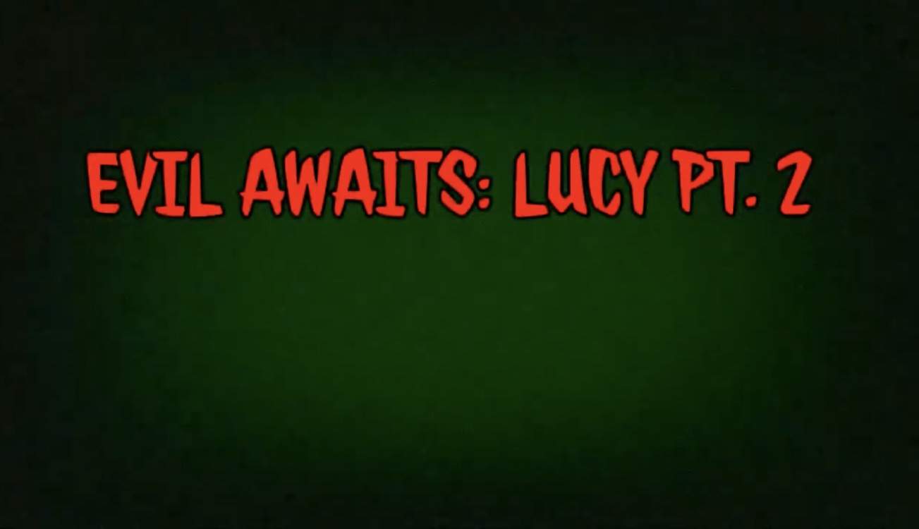 EVIL AWAITS: LUCY  PT.2