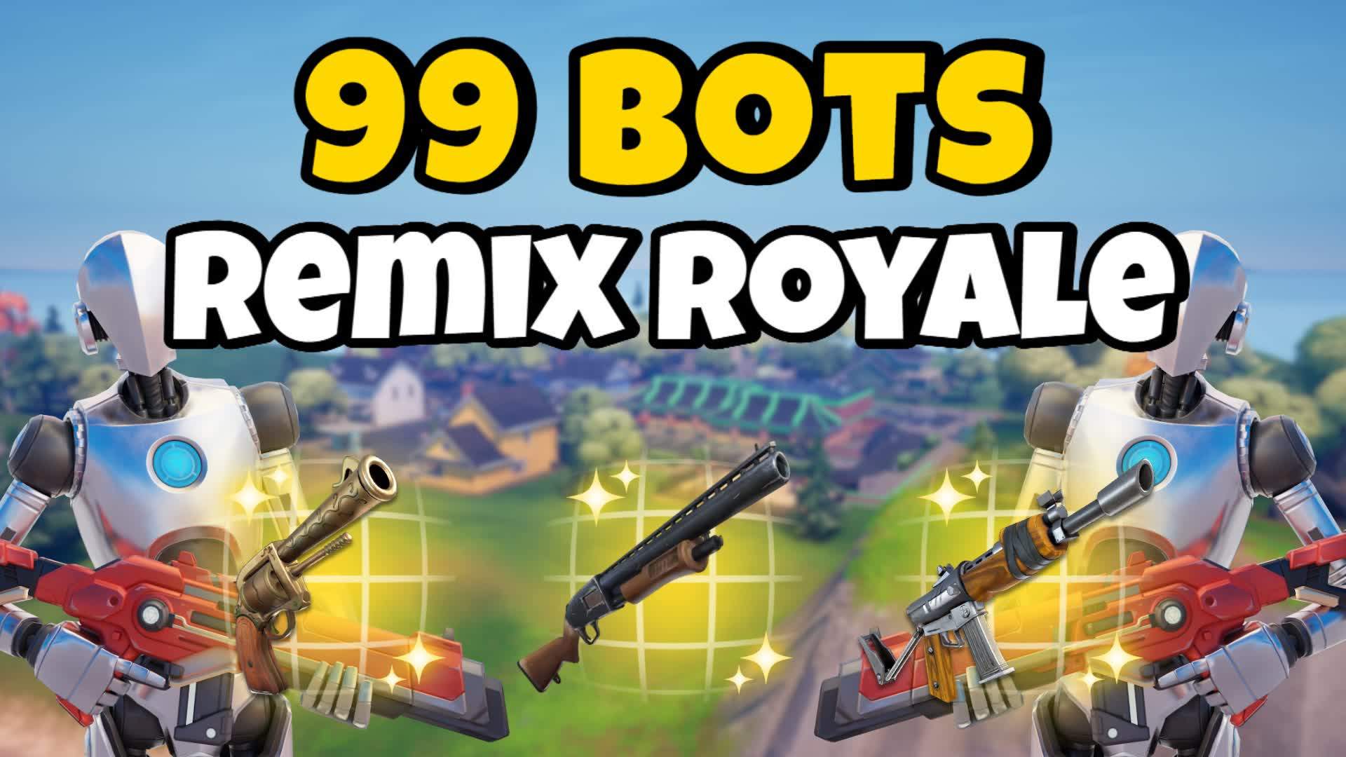 ⭐ 99 Bots Remix Royale 🏆