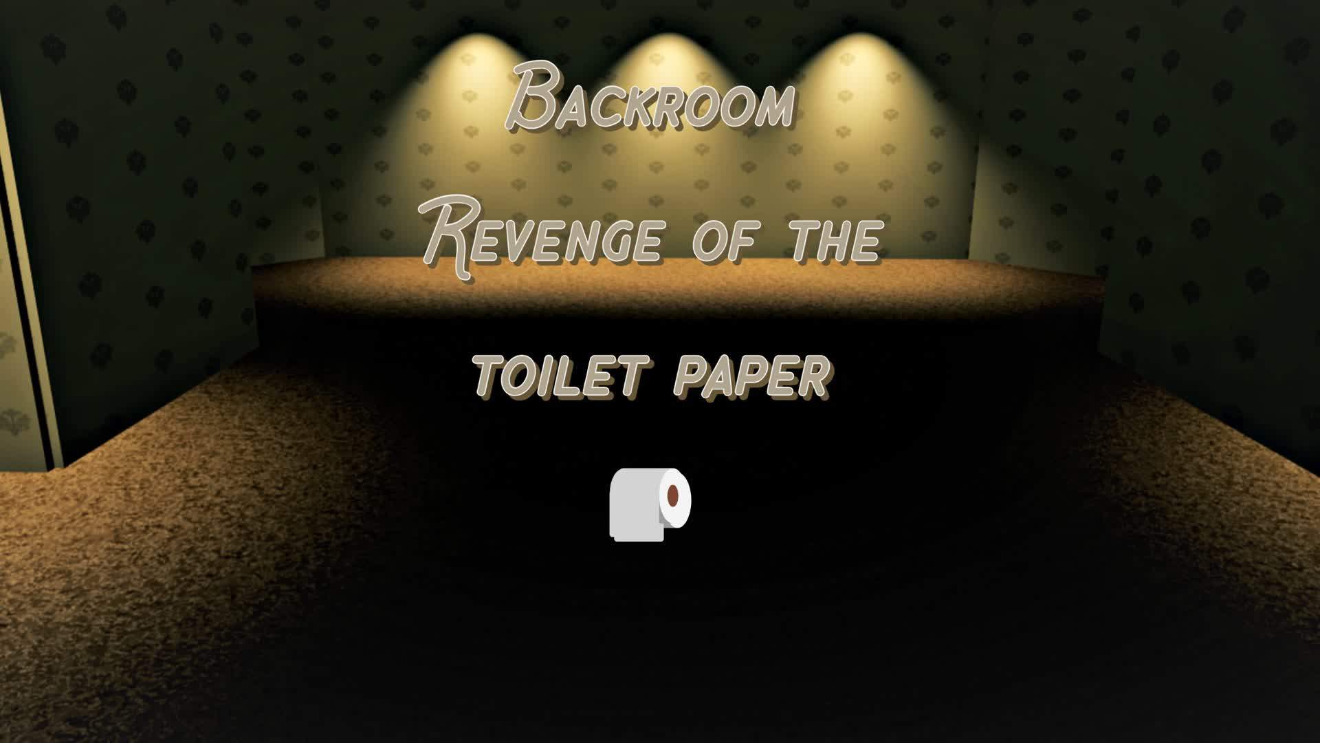 Backroom: Revenge of the toilet paper 🧻