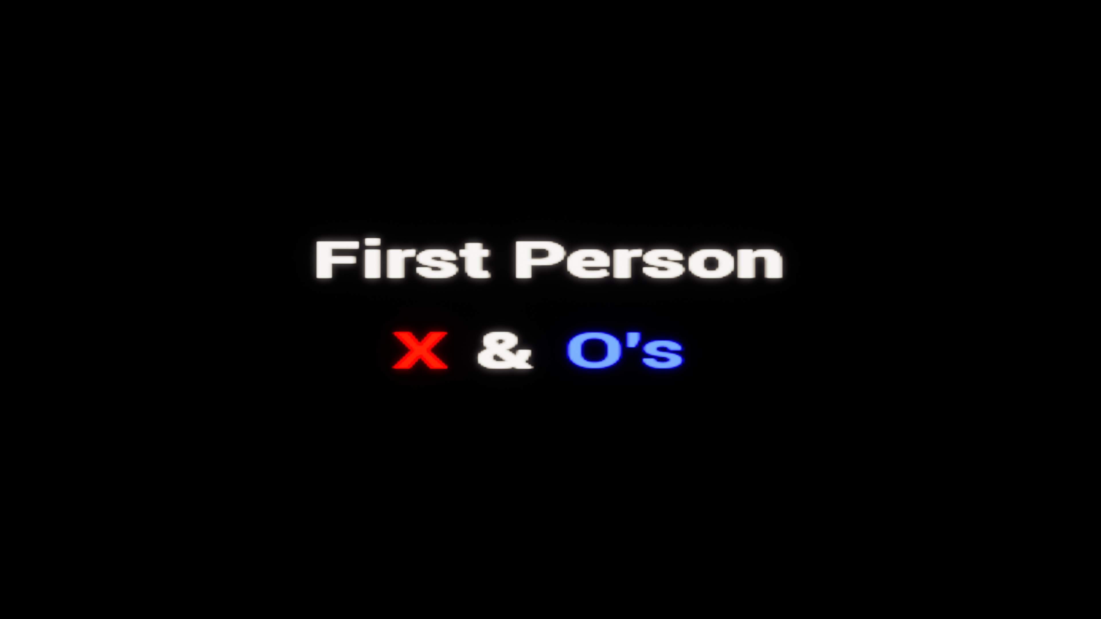 FIRST PERSON - X & O'S