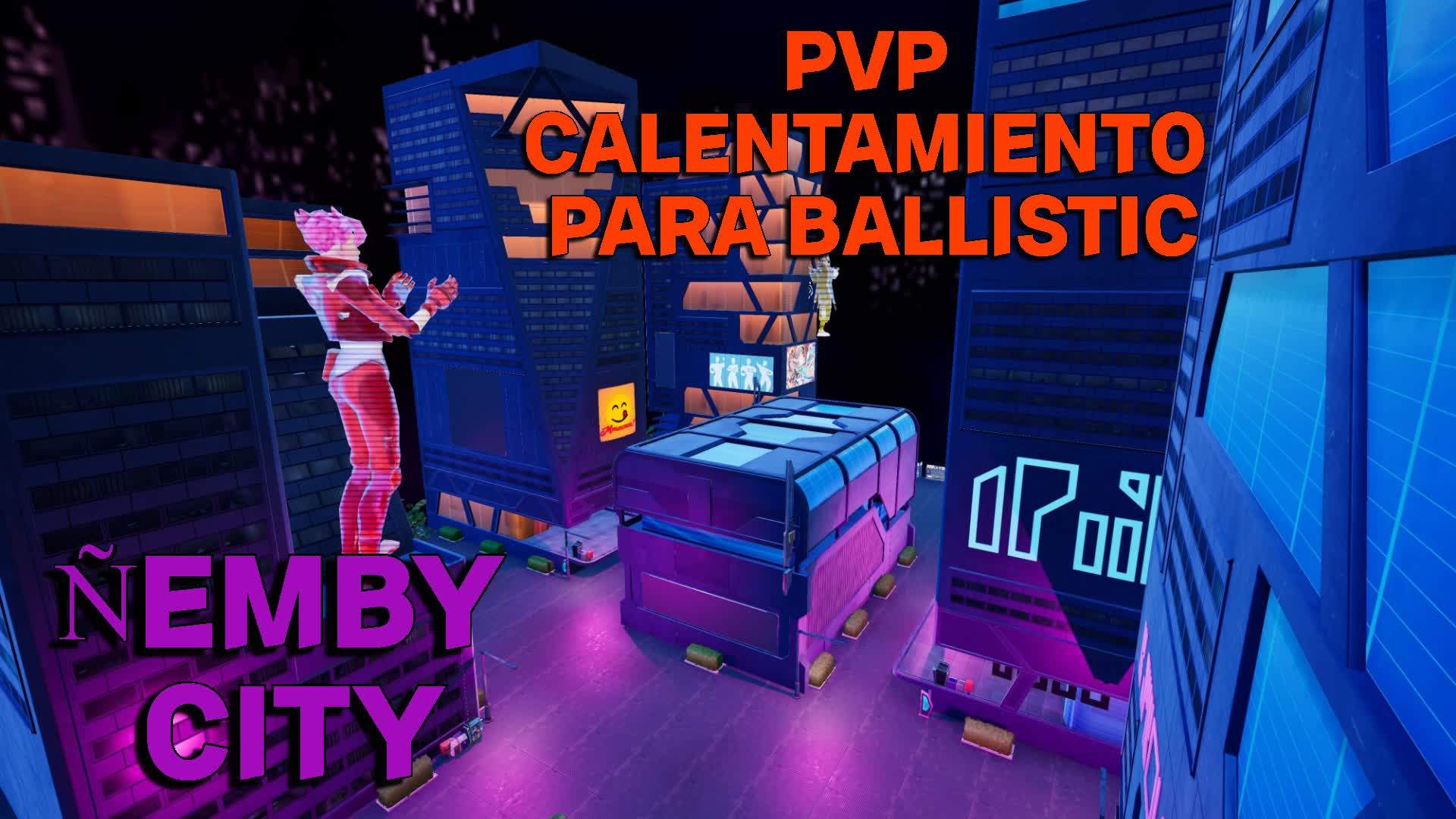 ÑEMBY CITY PVP CALENTAMIENTO BALLISTIC