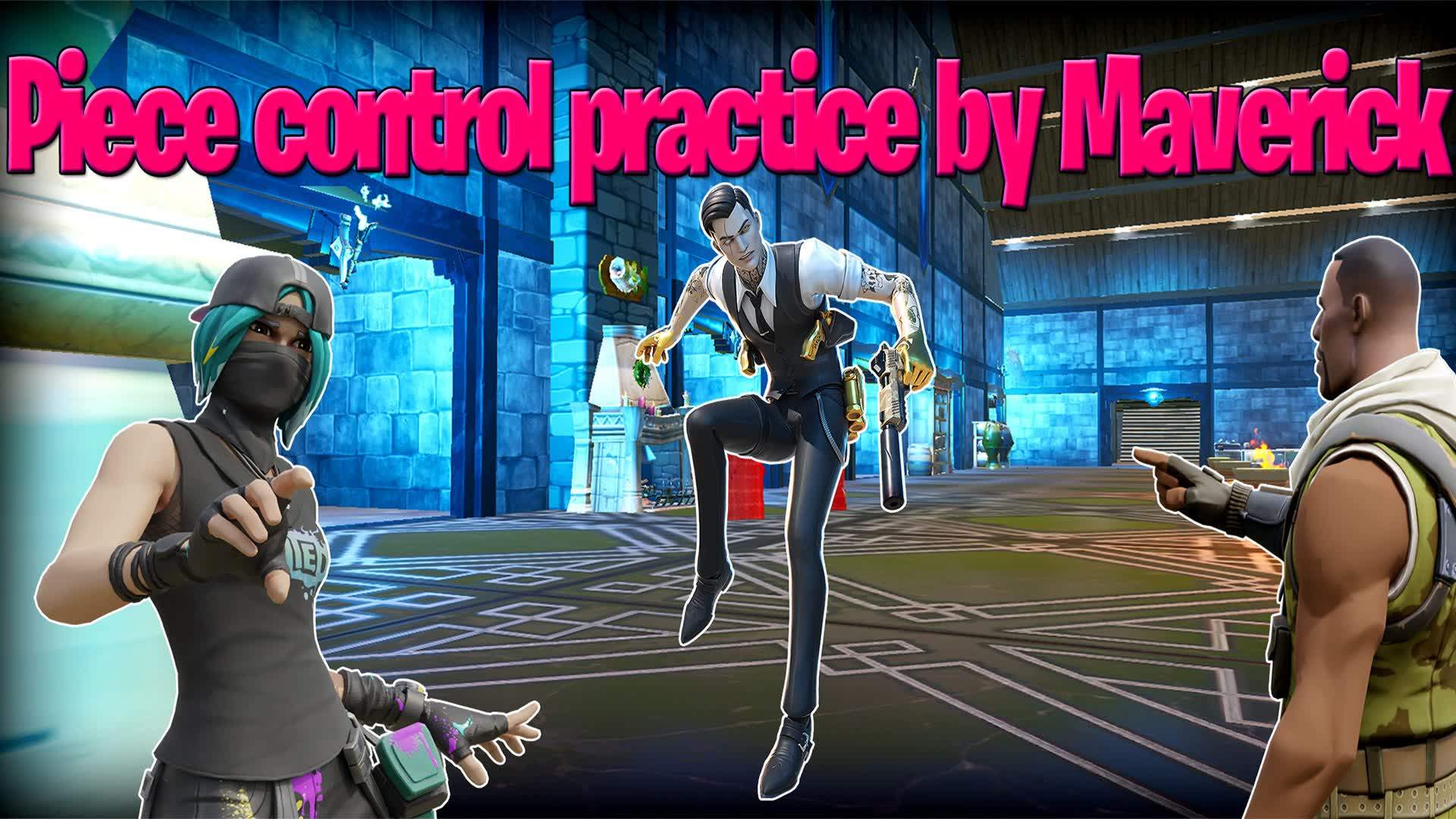 Piece control practice by Maverick