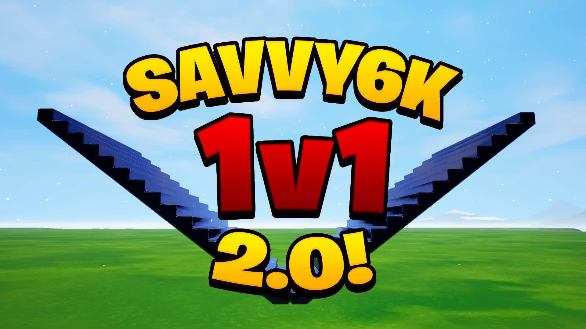 Savvy6k's 1v1 2.0!