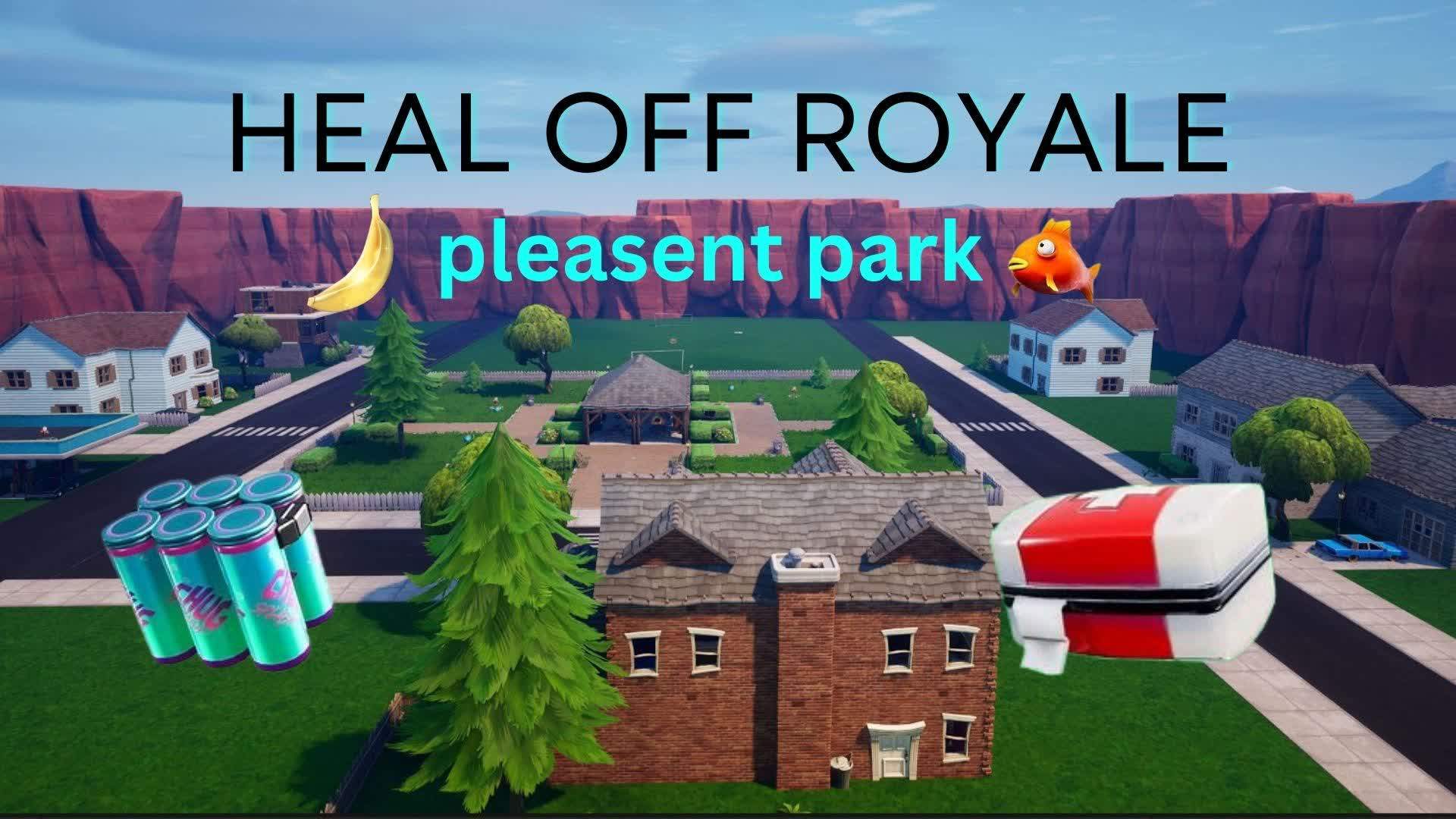 HEAL OFF ROYALE (Pleasent Park) OG