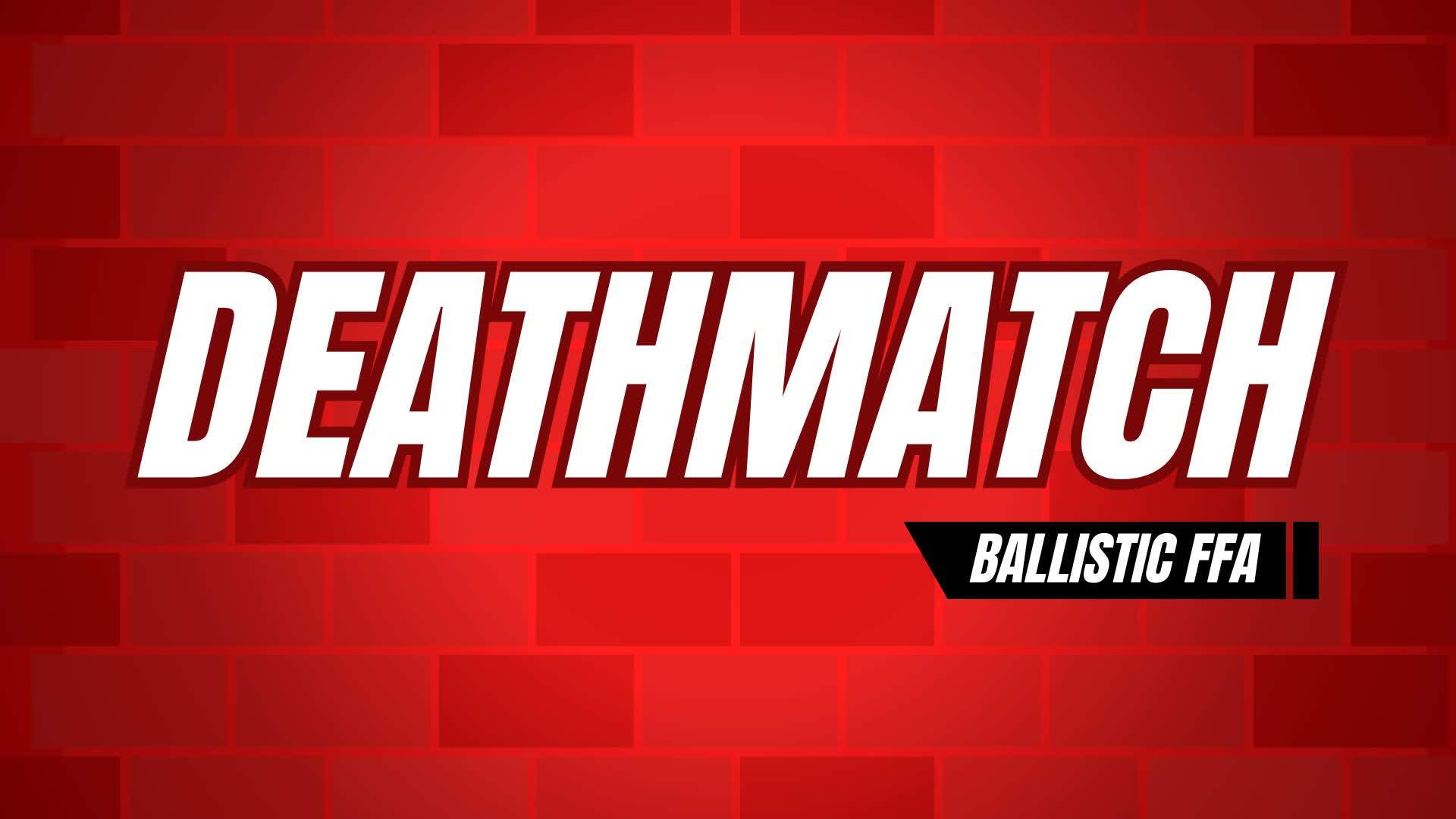 BALLISTIC DEATHMATCH