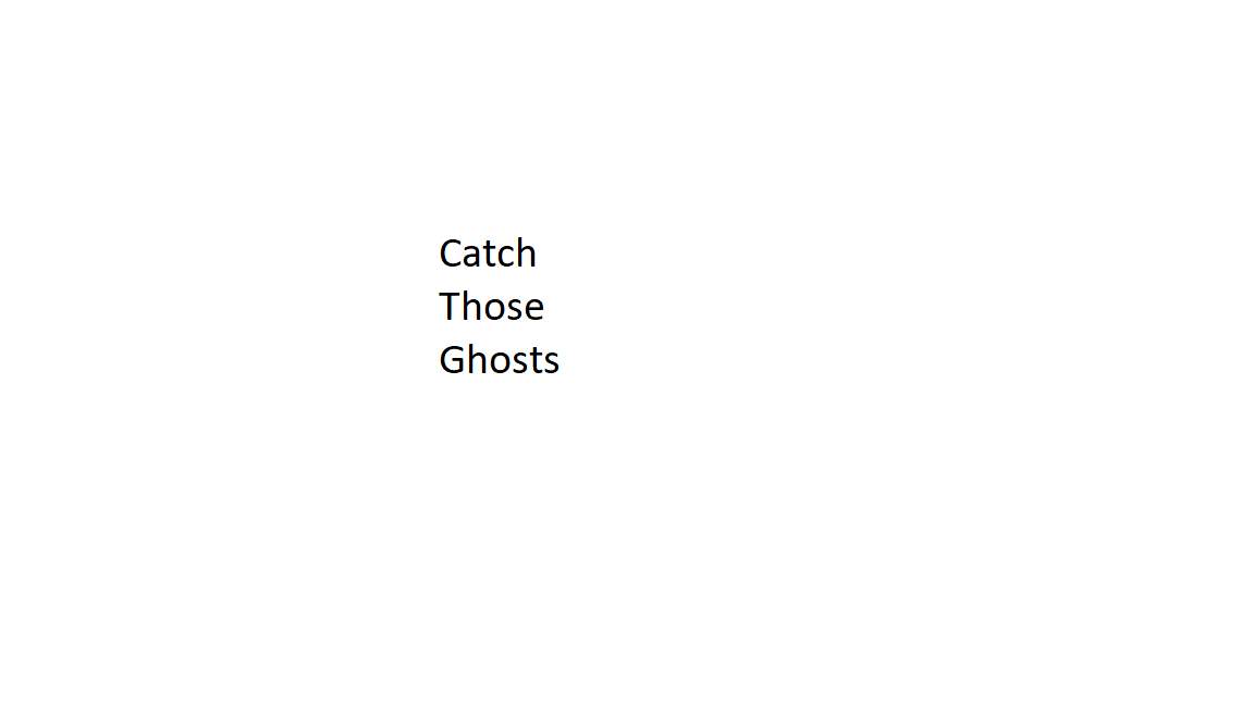 Catch Those Ghosts