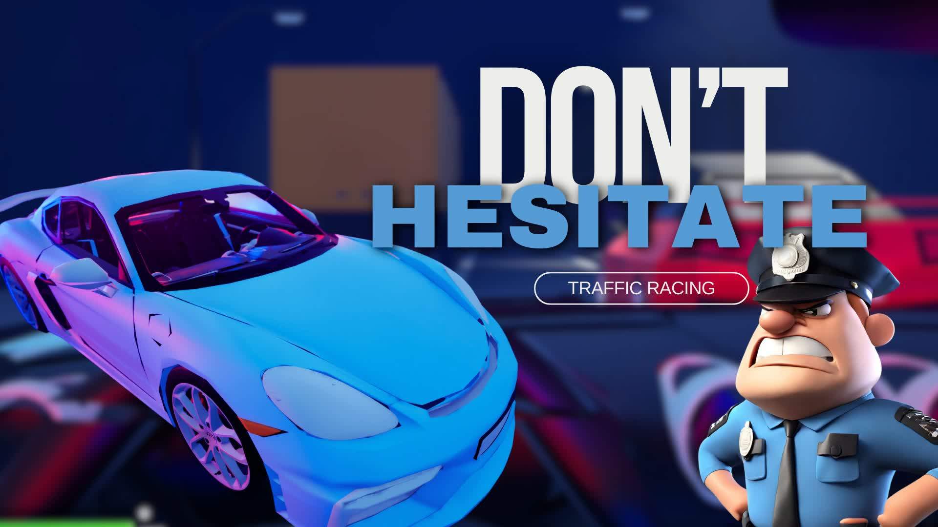 Don't Hesitate: Traffic Racing [BETA]