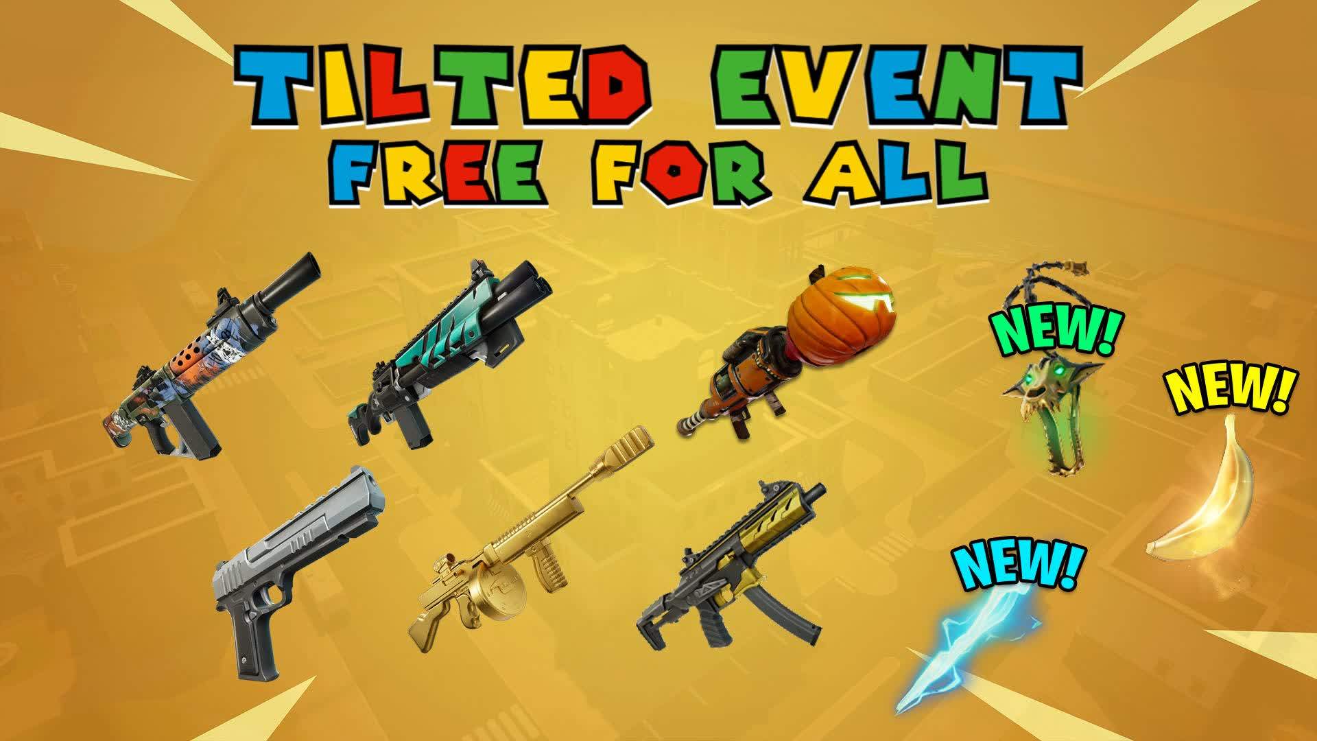 TILTED EVENT - FREE FOR ALL