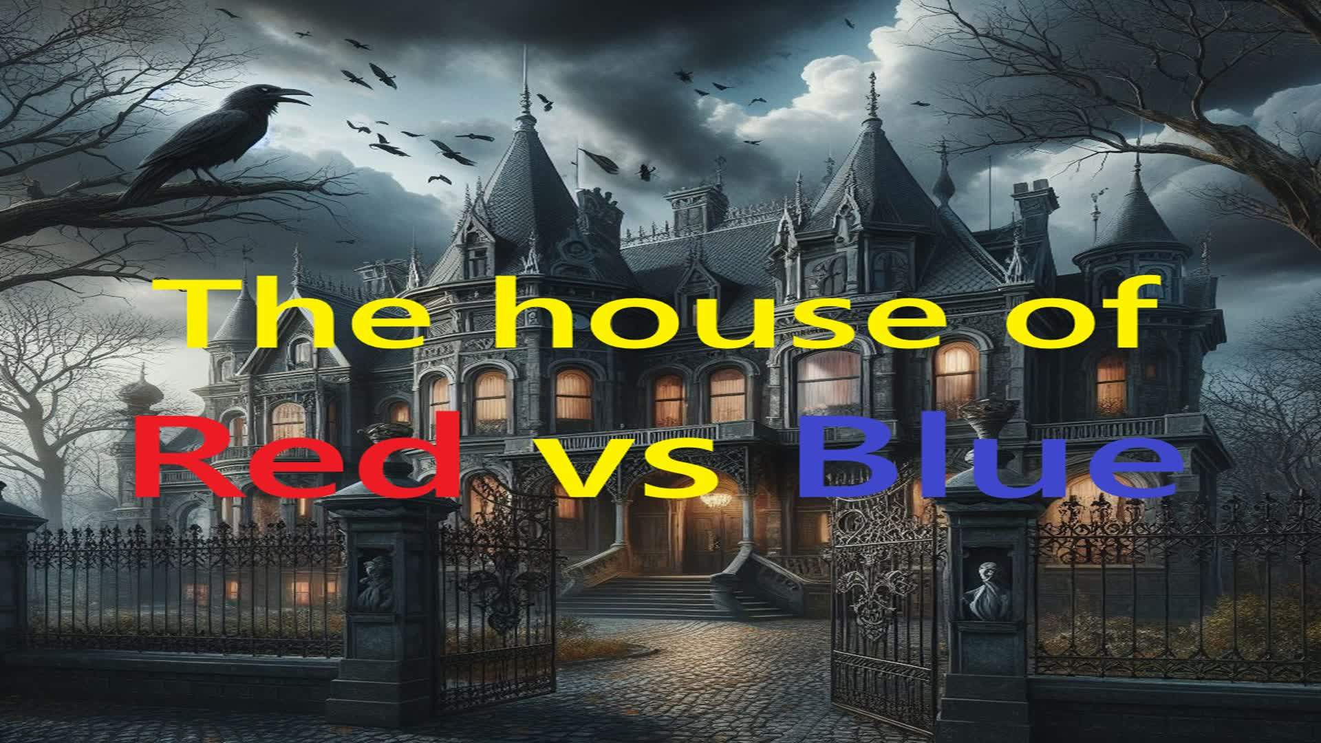 House of RED vs BLUE