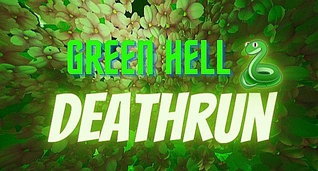 GREEN HELL DEATHRUN