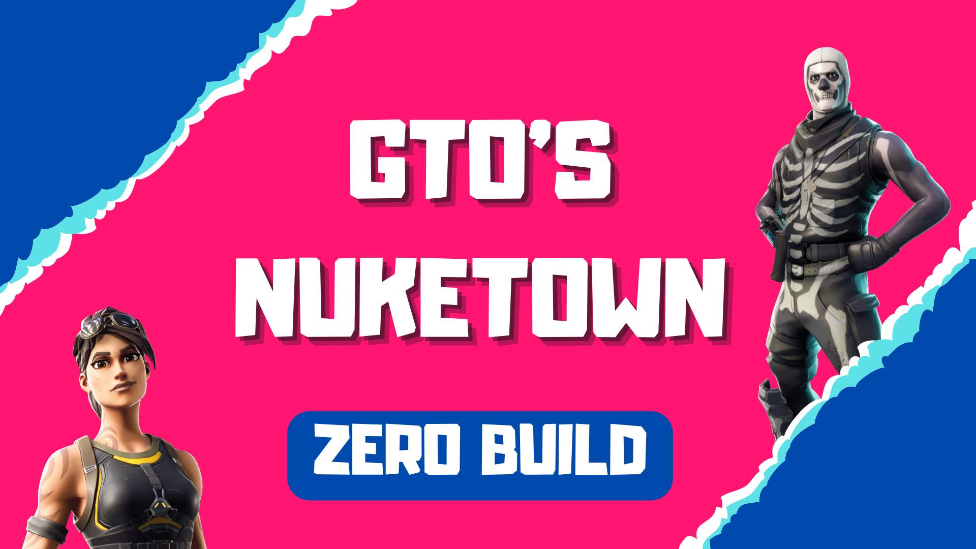 GTO'S NUKETOWN (Zero Build)