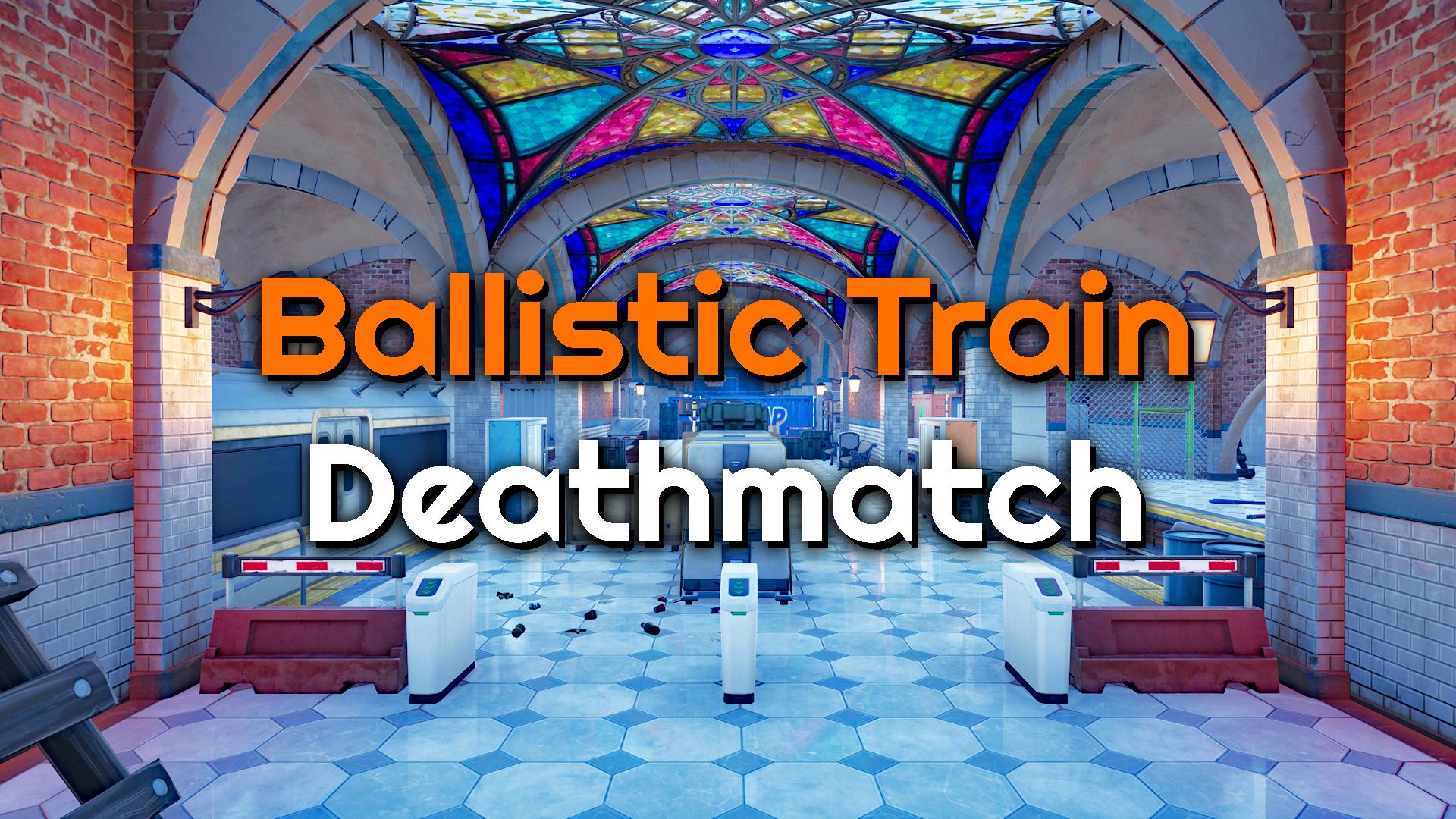 🔴Ballistic Train Deathmatch🔴
