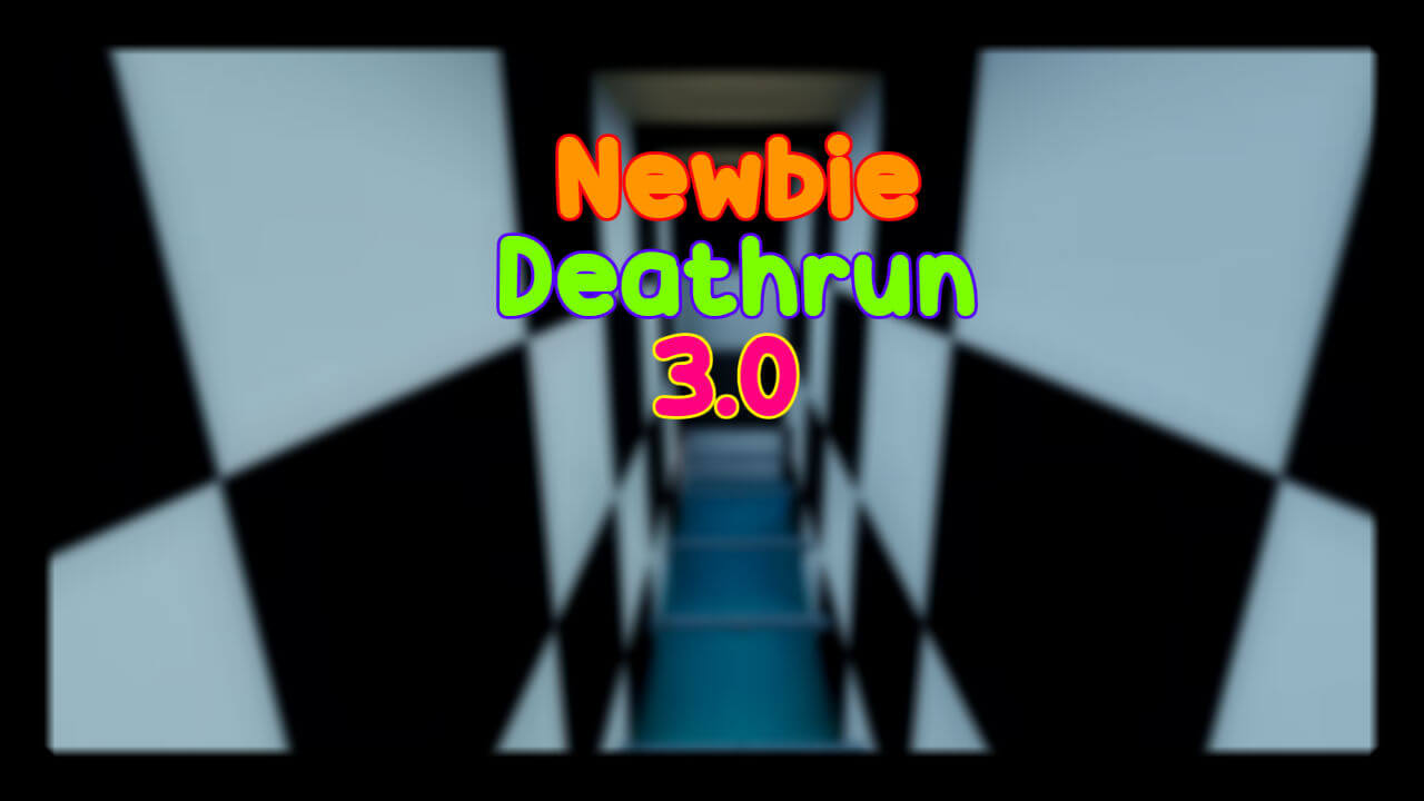 NEWBIE DEATHRUN 3.0