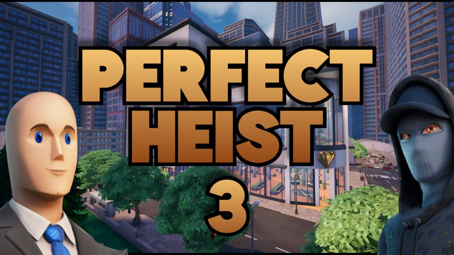 PERFECT HEIST 3