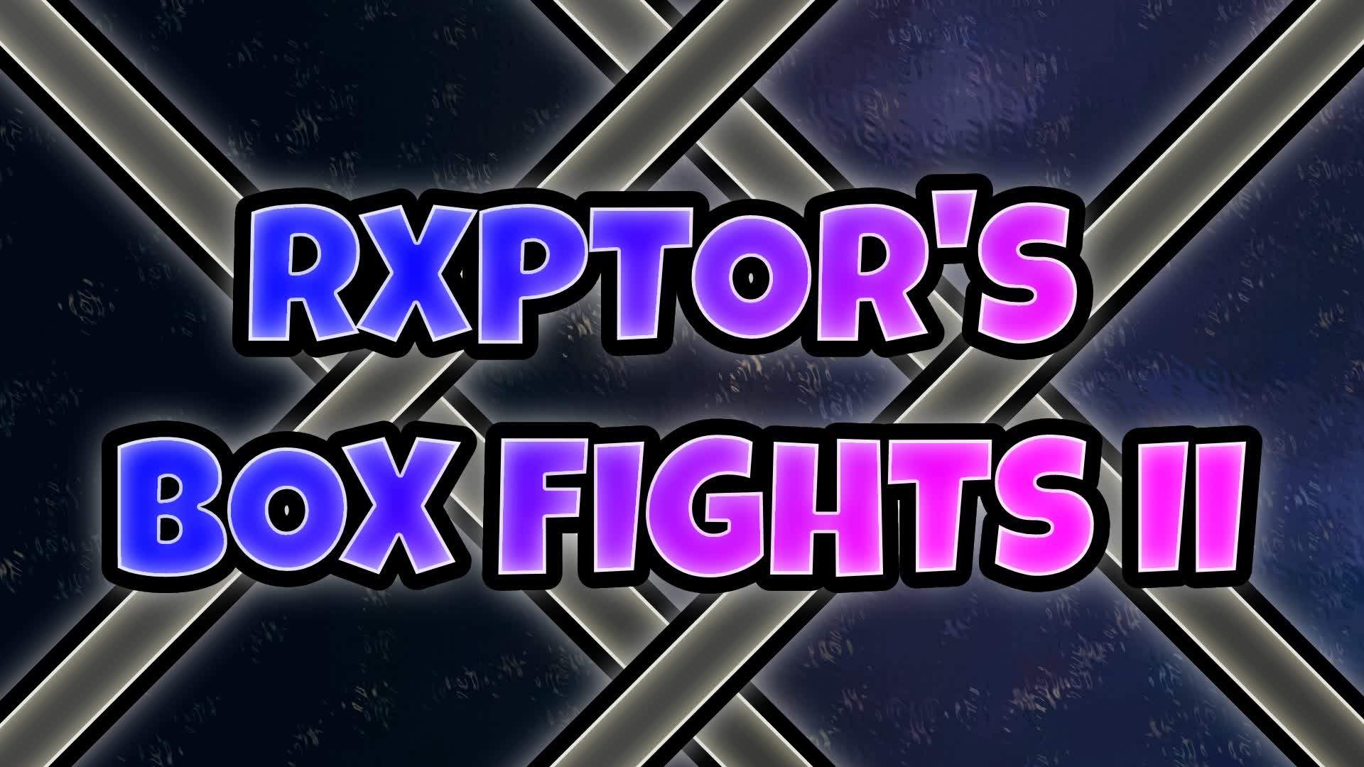 Rxptor's Box Fights II