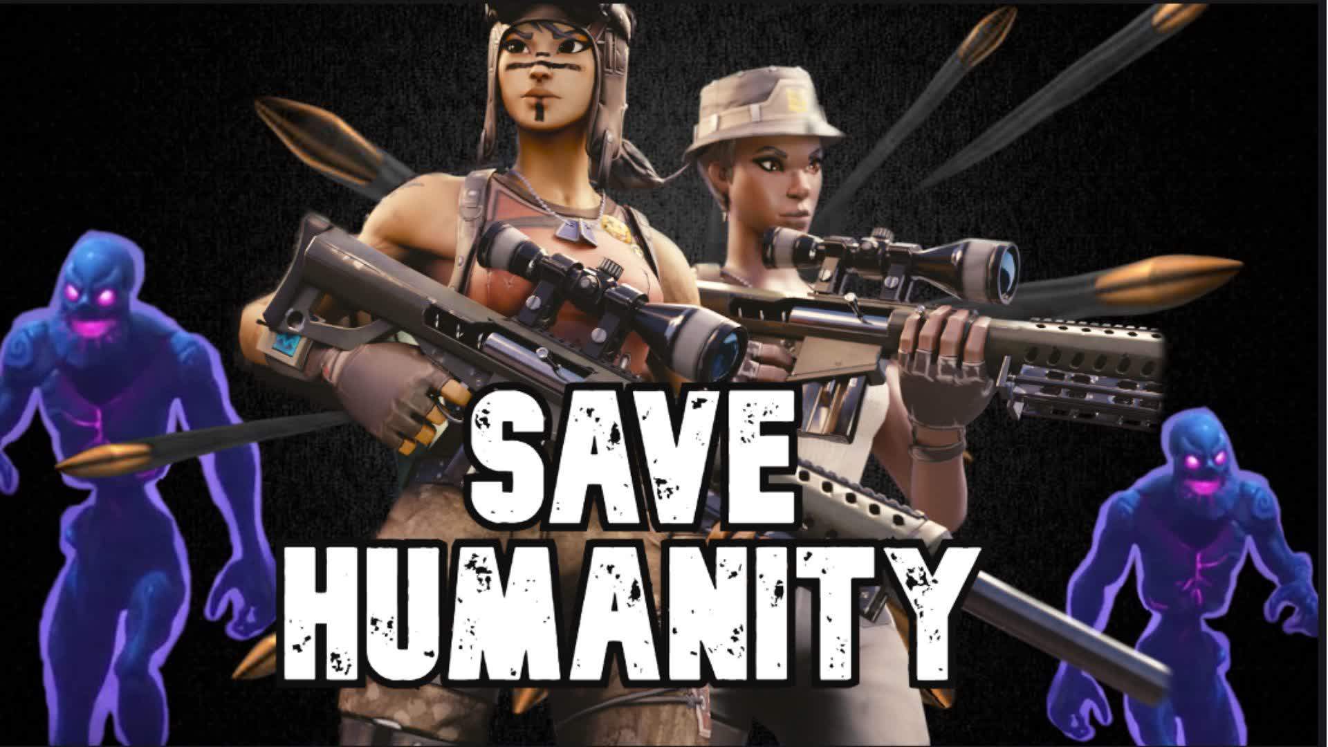SAVE HUMANITY!