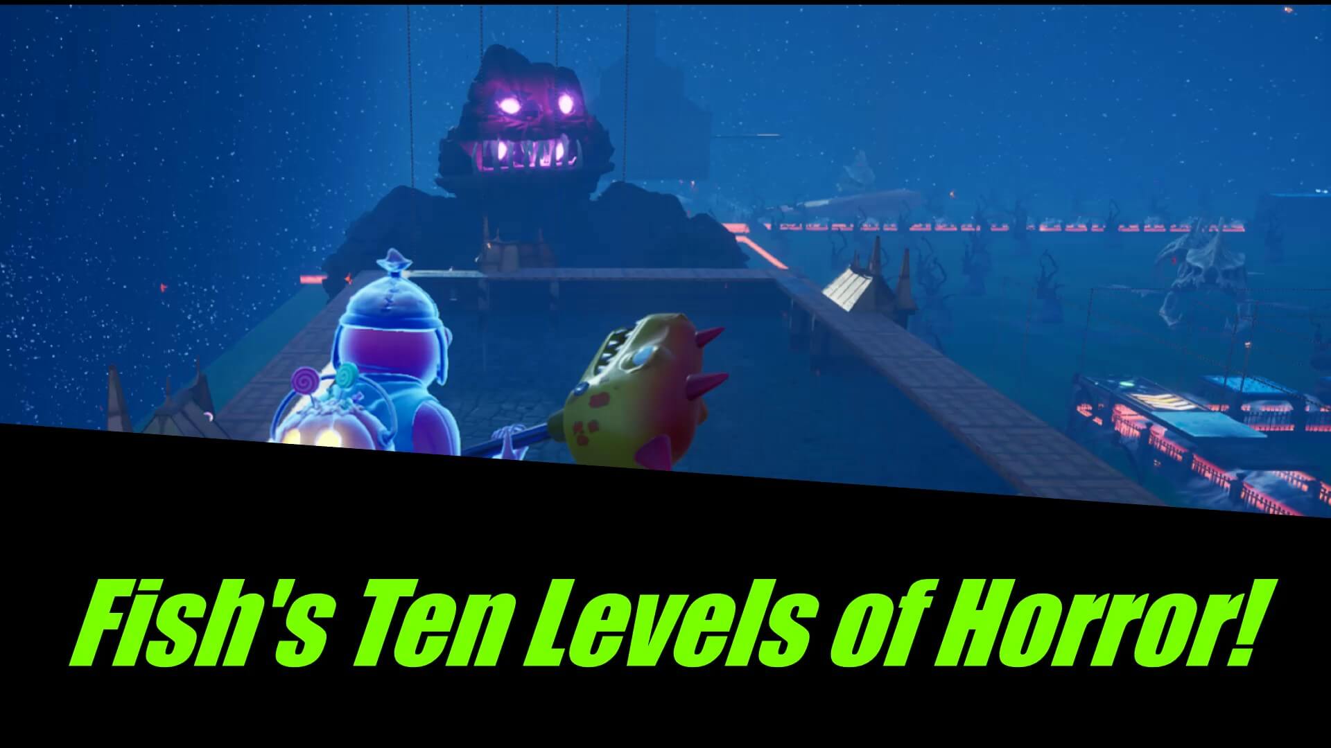 FISH'S 10 LEVELS OF HORROR