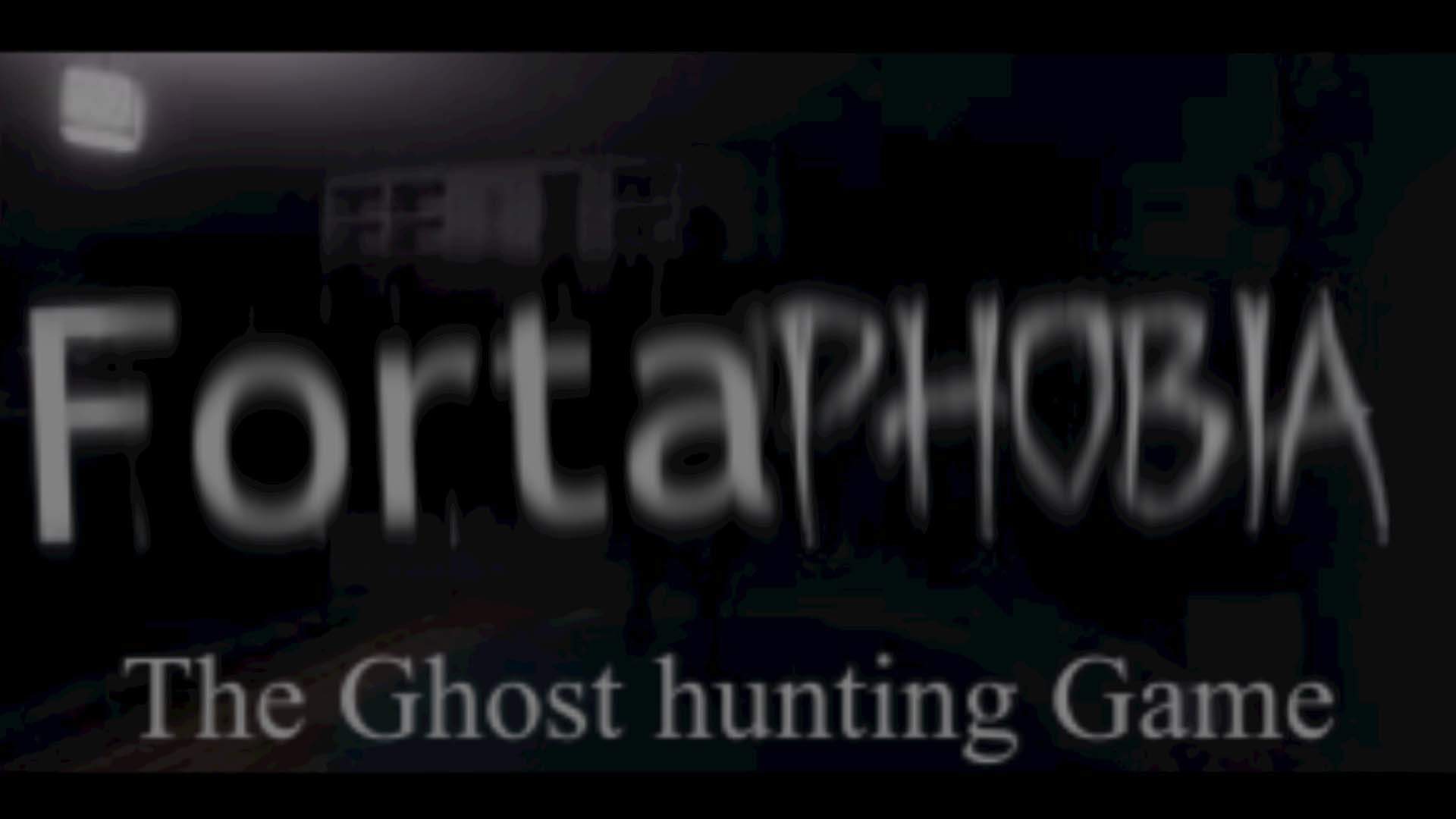 FORTAPHOBIA (GHOST HUNTING GAME!) S 1!