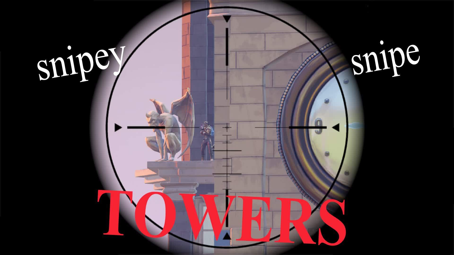 Snipey Snipe Towers!