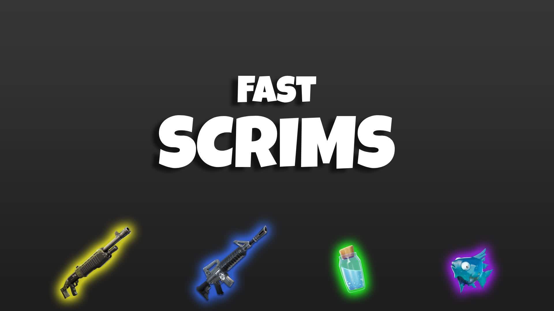 Fast Scrims