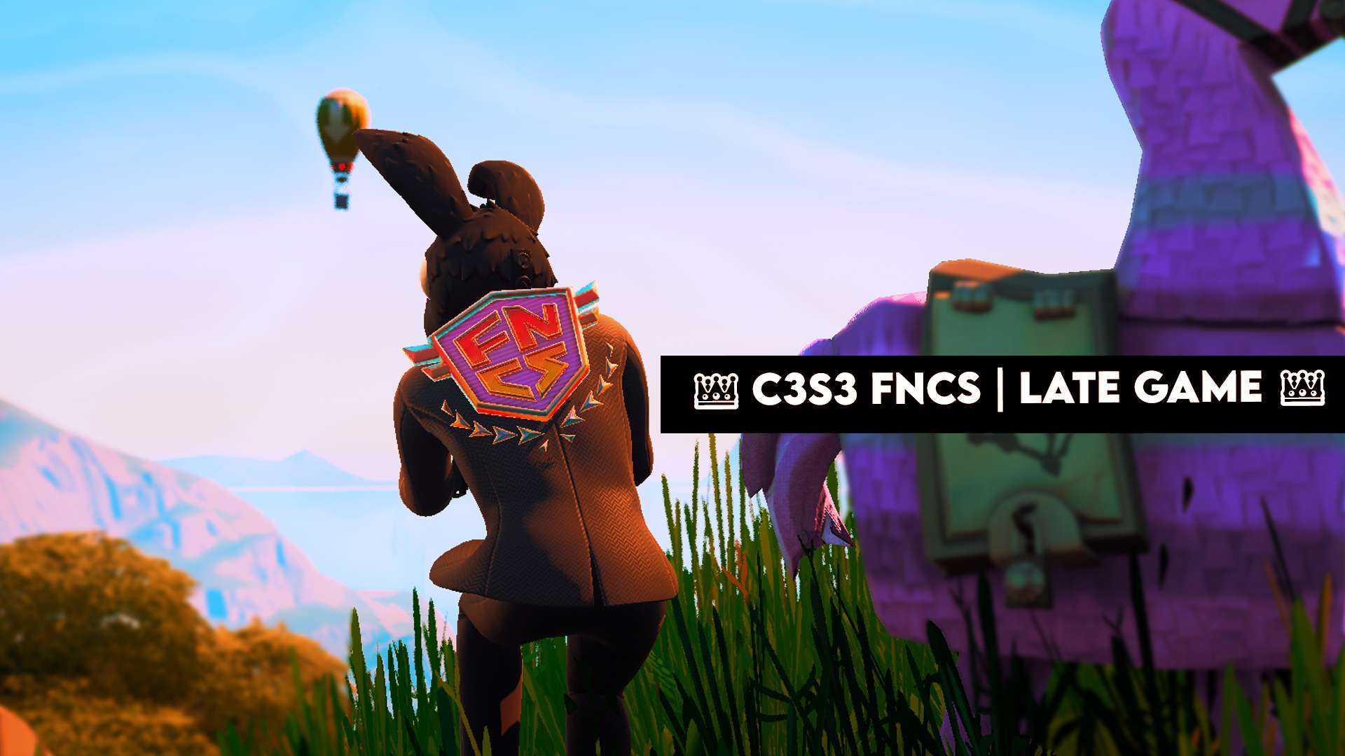 👑C3S3 FNCS | LATE GAME |👑