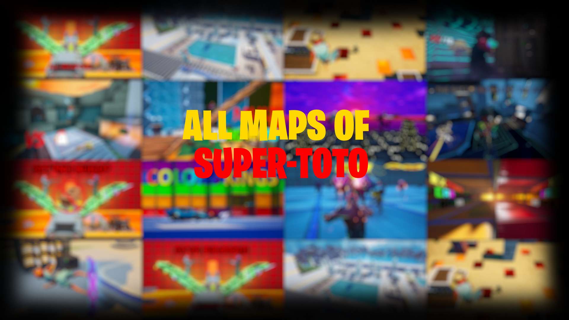 ALL MAPS OF SUPER-TOTO