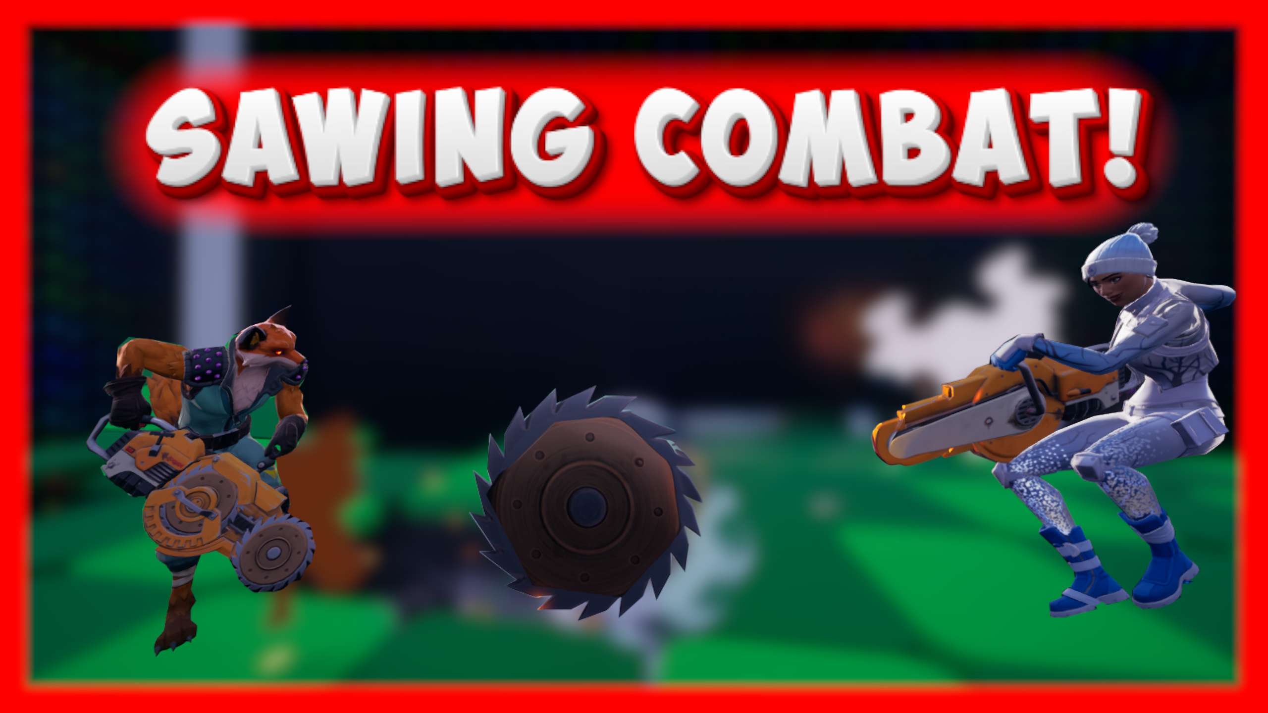 🔰 Sawing Combat 🔰